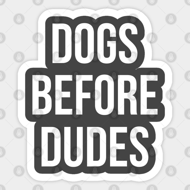 Dogs Before Dudes Sticker by kimmieshops